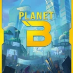 Cover von Planet B: Vorderseite der Brettspiel-Schachtel